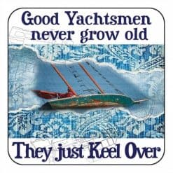 Coaster Salty Saying - Good Yachtsmen Never Grow old - Image